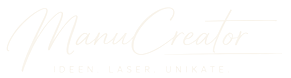 ManuCreator – Ideen. Laser. Unikate.